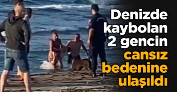 Denizde kaybolan 2 gencin cansız bedenine ulaşıldı