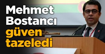 Mehmet Bostancı güven tazeledi