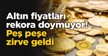 Altın fiyatları rekora doymuyor! Peş peşe zirve geldi