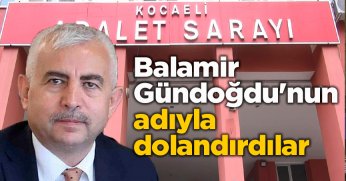 Balamir Gündoğdu'nun adıyla dolandırdılar