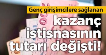 Genç girişimcilere sağlanan kazanç istisnasının tutarı değişti!