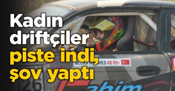 Kadın driftçiler piste indi, şov yaptı
