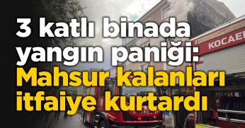 3 katlı binada yangın paniği: Mahsur kalanları itfaiye kurtardı