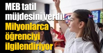 MEB tatil müjdesini verdi! Milyonlarca öğrenciyi ilgilendiriyor