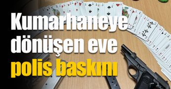 Kumarhaneye dönüşen eve polis baskını