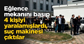 Eğlence mekanını basıp 4 kişiyi yaralamışlardı, suç makinesi çıktılar