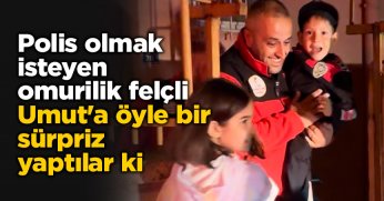 Polis olmak isteyen omurilik felçli Umut'a öyle bir sürpriz yaptılar ki