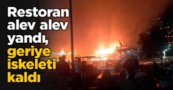Restoran alev alev yandı, geriye iskeleti kaldı