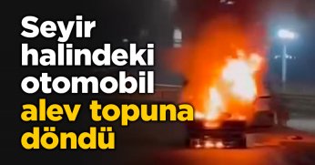 Seyir halindeki otomobil alev topuna döndü