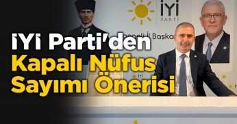 İYİ Parti'den Kapalı Nüfus Sayımı Önerisi