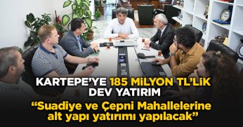 KARTEPE’YE 185 MİLYON TL’LİK DEV YATIRIM