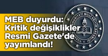 MEB duyurdu: Kritik değişiklikler Resmi Gazete'de yayımlandı!