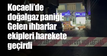 Kocaeli’de doğalgaz paniği: Gelen ihbarlar ekipleri harekete geçirdi