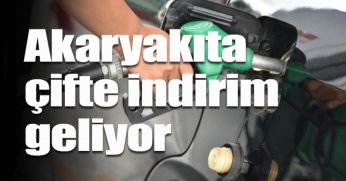 Akaryakıta çifte indirim geliyor