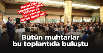 Bütün muhtarlar bu toplantıda buluştu