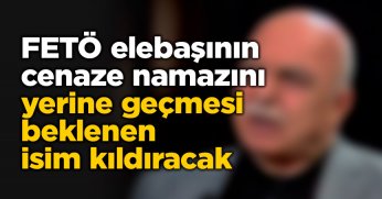 FETÖ elebaşının cenaze namazını Gülen'in yerine geçmesi beklenen isim kıldıracak