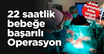 Karnında kitle tespit edildi, henüz 22 saatlikken ameliyat edildi