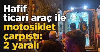 Hafif ticari araç ile motosiklet çarpıştı: 2 yaralı