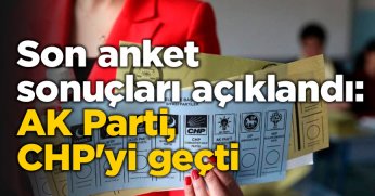 Son anket sonuçları açıklandı: AK Parti, CHP'yi geçti