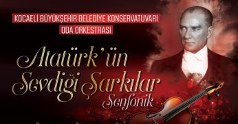 Büyükşehir, Atatürk’ü sevdiği şarkılarla anacak