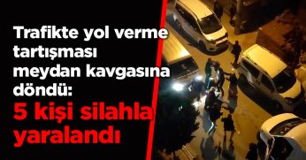 Trafikte yol verme tartışması meydan kavgasına döndü: 5 kişi silahla yaralandı