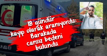 18 gündür kayıp olarak aranıyordu: Barakada cansız bedeni bulundu