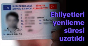 Ehliyetleri yenileme süresi uzatıldı