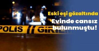 Eski eşi gözaltında!