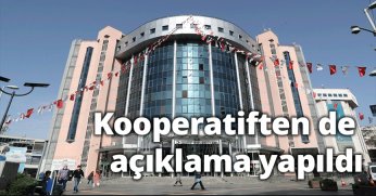 Kooperatiften de açıklama yapıldı