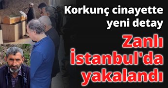 Zanlı İstanbul'da yakalandı