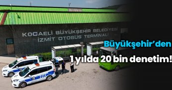 1 yılda 20 bin denetim!