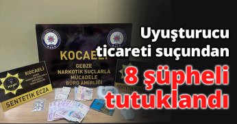 8 şüpheli tutuklandı