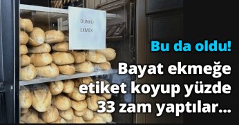 Bayat ekmeğe etiket koyup yüzde 33 zam yaptılar...