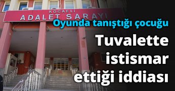 Oyunda tanıştığı çocuğu tuvalette istismar ettiği iddiası