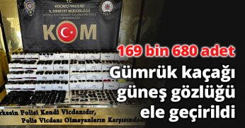 Gümrük kaçağı güneş gözlüğü ele geçirildi