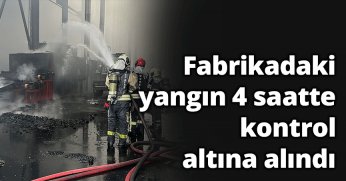  Fabrikadaki yangın 4 saatte kontrol altına alındı