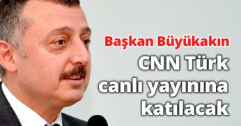 Başkan Büyükakın CNN Türk canlı yayınında