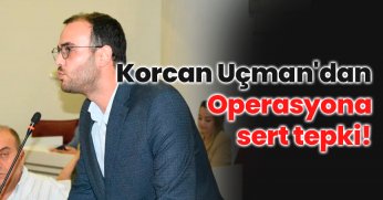 Operasyona sert tepki!