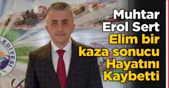 Muhtar Erol Seret Hayatını Kaybetti