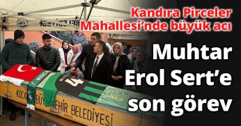 Muhtar Erol Sert’e Son Görev