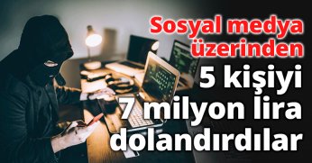 5 kişiyi 7 milyon lira dolandırdılar