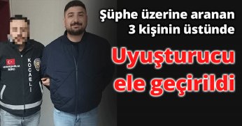 Şüphe üzerine aranan 3 kişinin üstünde uyuşturucu ele geçirildi