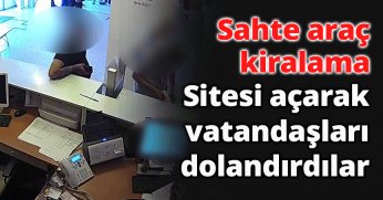 Sahte araç kiralama sitesi açarak vatandaşları dolandırdılar