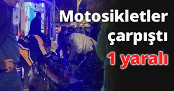 Motosikletler çarpıştı: 1 yaralı