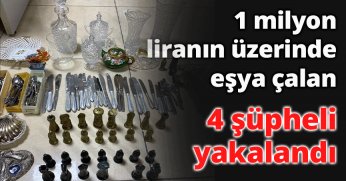 1 milyon liranın üzerinde eşya çalan 4 şüpheli yakalandı