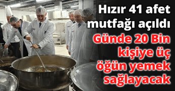  Günde 20 Bin kişiye üç öğün yemek sağlayacak