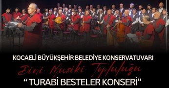 Büyükşehir’den “Turabi Besteler Konseri”