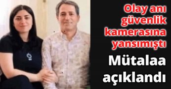 Olay anı güvenlik kamerasına yansımıştı, mütalaa açıklandı