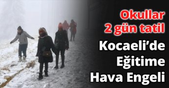 Kocaeli’de eğitime hava engeli: Okullar 2 gün tatil