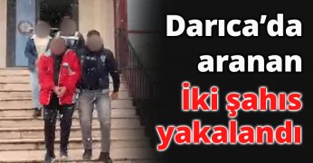 Darıca’da aranan iki şahıs yakalandı